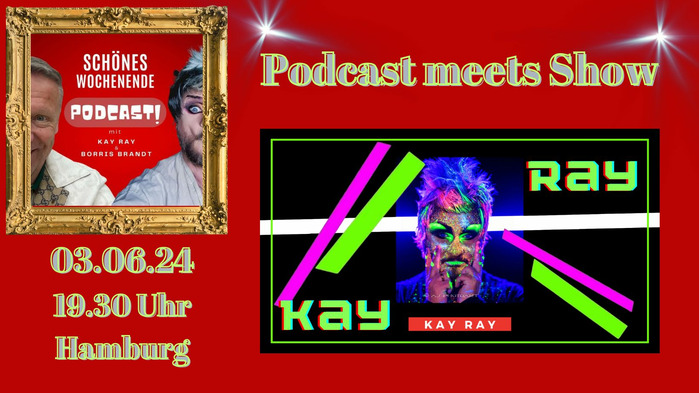 Kay Ray sagt: Podcast meets Show 