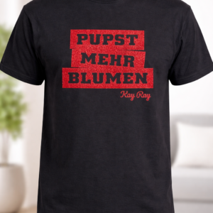 T-Shirt "Pupst mehr Blumen"