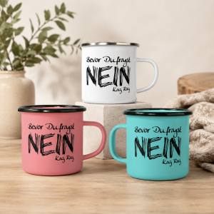 Emaille-Tasse “Bevor Du fragst – NEIN”